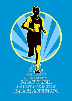 Poster greeting card illustration showing a marathon runner running jogging with sunburst done in retro style with words First, Second or Last? It doesn't matter. I survived the Marathon.