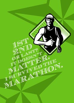 Poster greeting card illustration showing a male athlete marathon runner running facing front set inside diamond shape done in retro style with words First, Second or Last? It doesn't matter. I survived the Marathon.