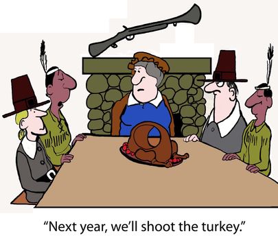 "Next year we'll shoot the turkey."