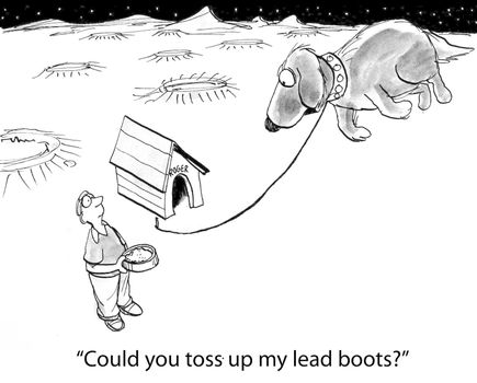 "Any chance you could toss up my lead boots?"