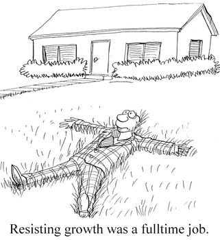 Resisting growth was a fulltime job.