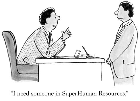 "I need someone in Super Human Resources."