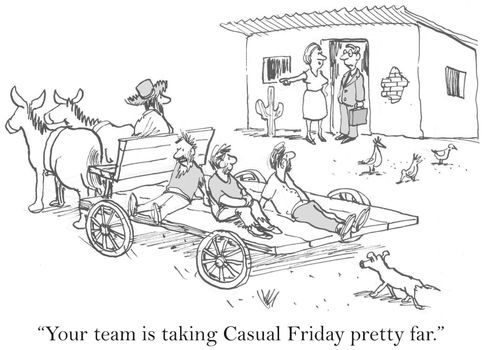 "Your team is taking Casual Friday pretty far."
