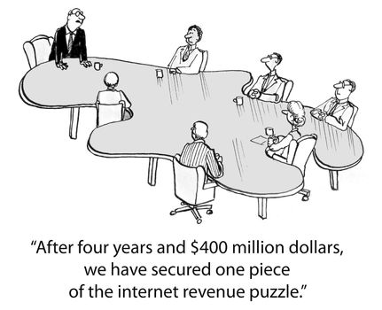 "After four years and $400 million dollars we have secured one piece of the internet revenue puzzle."