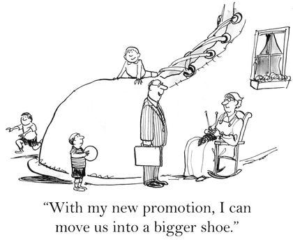 "With my new promotion, I can move us into a bigger shoe."