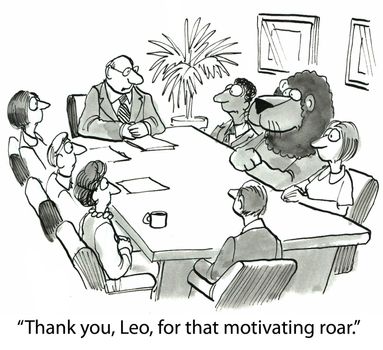 "Thank you, Leo, for that motivating roar."