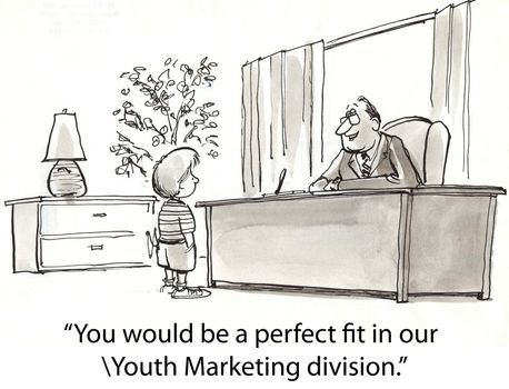 "You would be a perfect fit in our Youth Marketing division."