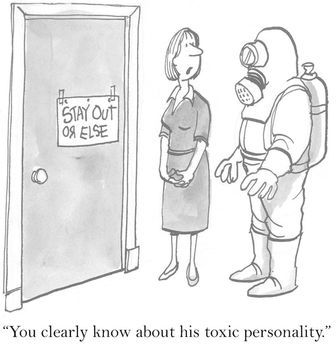 "You clearly know about his toxic personality."  (Stay Out or Else)