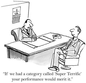 "If we had a category called 'Super Terrific' your performance would merit it."