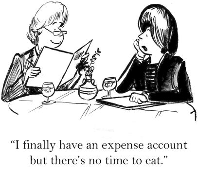 "I finally have an expense account but there's no time to eat."