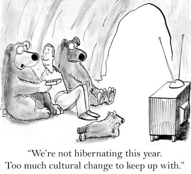 "We're not hibernating this year. Too much cultural change to keep up with."