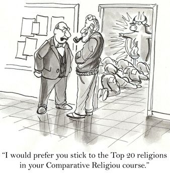 "I would prefer you stick to the Top 20 religions in your Comparative Religions course."