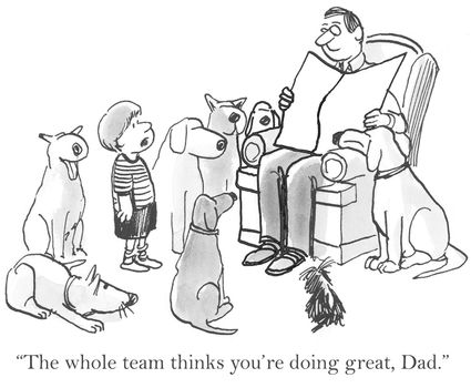 "The whole team thinks you're doing great, Dad."