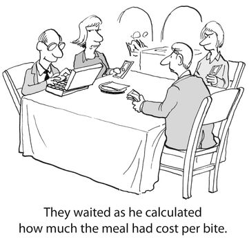 They waited as he calculated how much the meal had cost per bite.