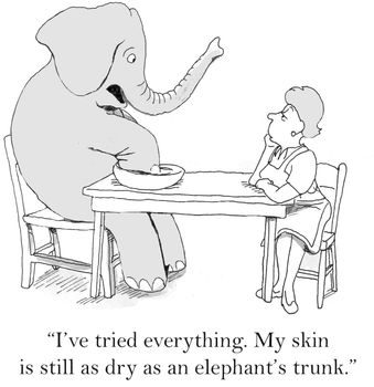 "I've tried everything, but my skin is still as dry as an elephant's trunk."