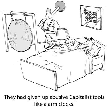They had given up abusive Capitalist tools like alarm clocks.