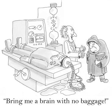 "Bring me a brain with no baggage?"