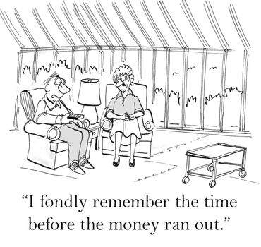 "I fondly remember the time before the money ran out."