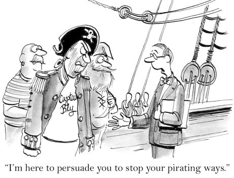 "I'm here to persuade you to stop your pirating ways."