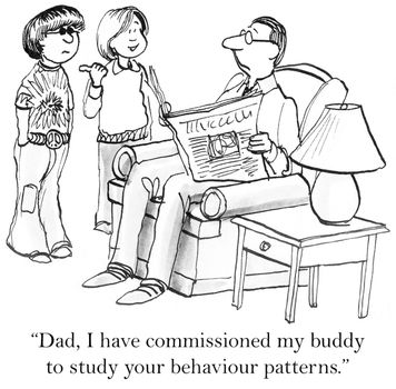 "Dad, I have commissioned my buddy to study your behavior patterns."