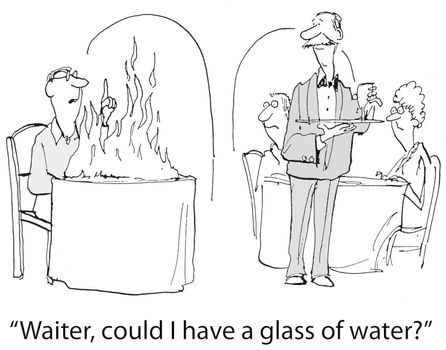 "Waiter, could i have a glass of water?"