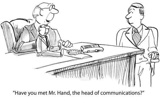 "Have you met Mr. Hand, the head of communications?"