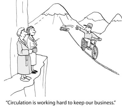 "'Circulation is working hard to keep our business."