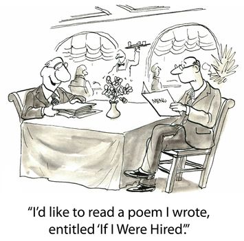 "I'd like to read a poem I wrote, entitled 'If I Were Hired'."