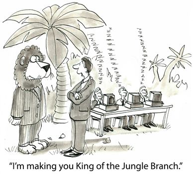 "I'm making you King of the Jungle Branch."