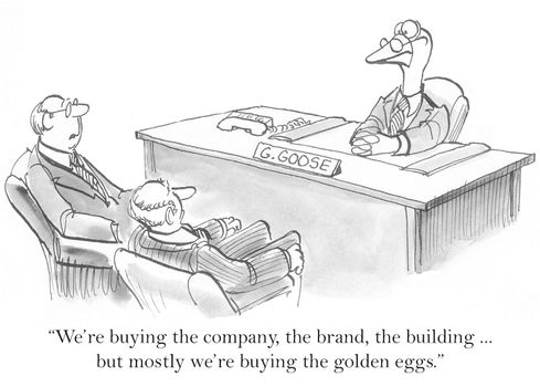 "We're buying the company, the brand, the building, but mostly we're buying the golden eggs."
