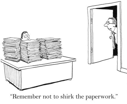 "Remember not to shirk the paper work."