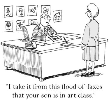 "I take it from this flood of faxes that your son is in art class."