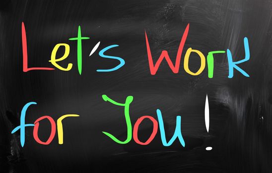 Let's Work For You Concept