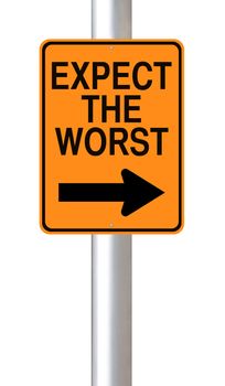 A modified one way road sign indicating Expect the Worst