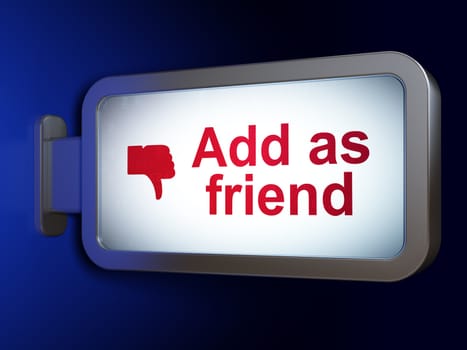 Social network concept: Add as Friend and Thumb Down on advertising billboard background, 3d render