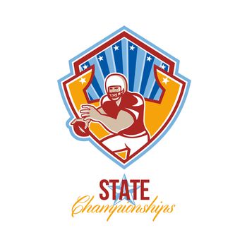 Illustration of an american football gridiron quarterback player throwing ball facing front set inside crest shield with stars and sunburst done in retro style with words State Championships.