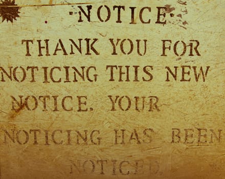 A funny sign saying: Thank you for noticing this new notice. Your noticing has been noticed.