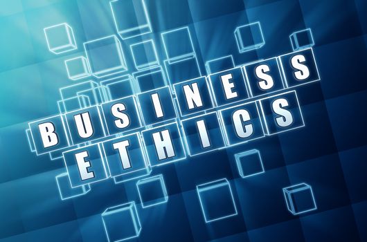 business ethics - text in 3d blue glass cubes with white letters, business concept words