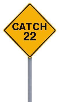 A modified road sign indicating Catch 22
