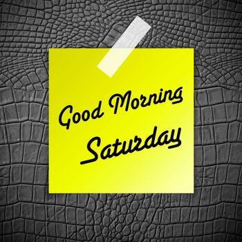 Good morning Saturday working day on Grey Leather texture background