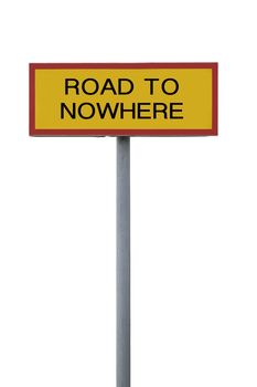 Road to nowhere sign isolated on white background