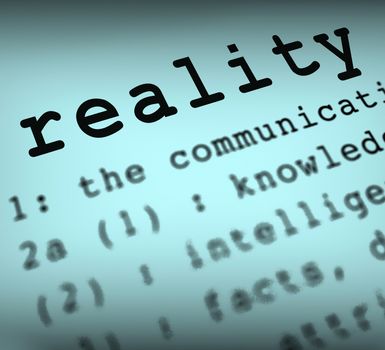 Reality Definition Showing Certainty Truth And Facts