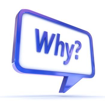 A Colourful 3d Rendered Concept Illustration showing "Why?" writen on a Speech bubble