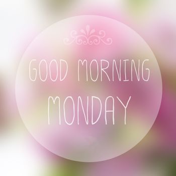 Good Morning Monday on blur background