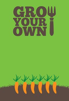 An illustration of a garden poster on a portrait format with the text Grow Your Own. A row of orange carrots grow through brown earth at the base of the poster.