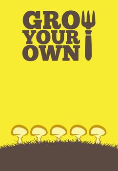 An illustration of a garden poster on a portrait format with the text Grow Your Own. A row of mushrooms grow through brown earth at the base of the poster.