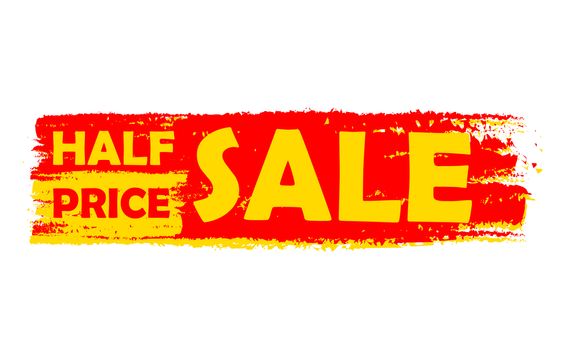 half price sale - text in yellow and red drawn label, business shopping concept
