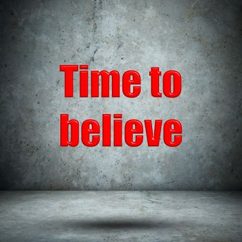 Time to believe concrete wall