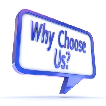 A Colourful 3d Rendered Concept Illustration showing "Why Choose Us" in a Speech Bubble