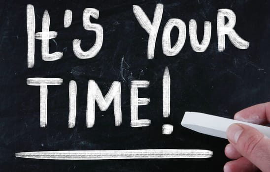it's your time!